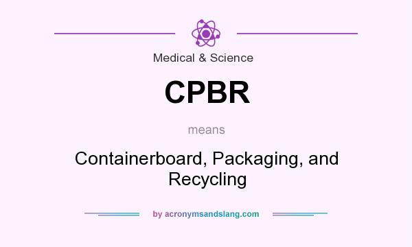 What does CPBR mean? It stands for Containerboard, Packaging, and Recycling
