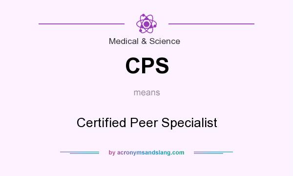 What does CPS mean? It stands for Certified Peer Specialist
