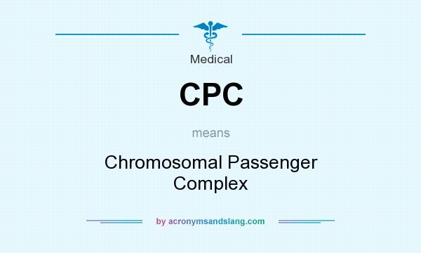 What does CPC mean? It stands for Chromosomal Passenger Complex