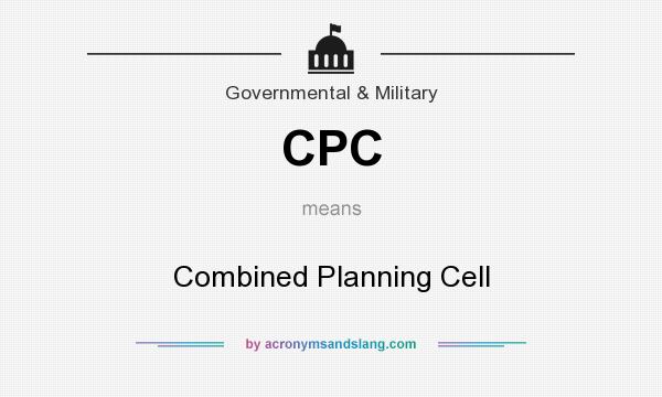 What does CPC mean? It stands for Combined Planning Cell
