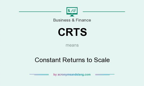 What does CRTS mean? It stands for Constant Returns to Scale