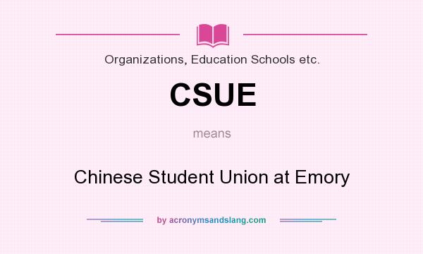 What does CSUE mean? It stands for Chinese Student Union at Emory