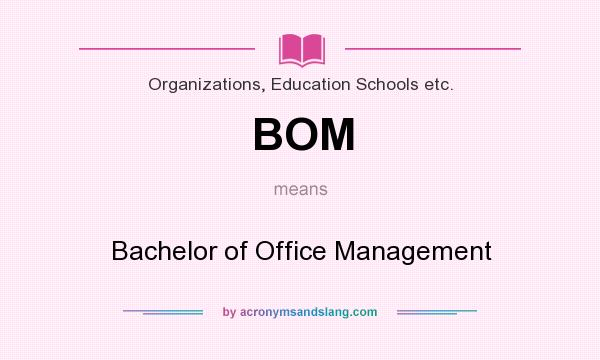 What does BOM mean? It stands for Bachelor of Office Management