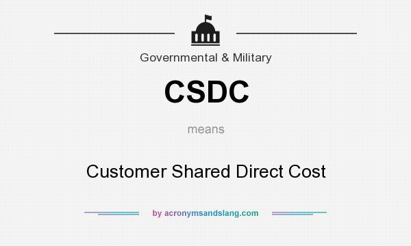 What does CSDC mean? It stands for Customer Shared Direct Cost