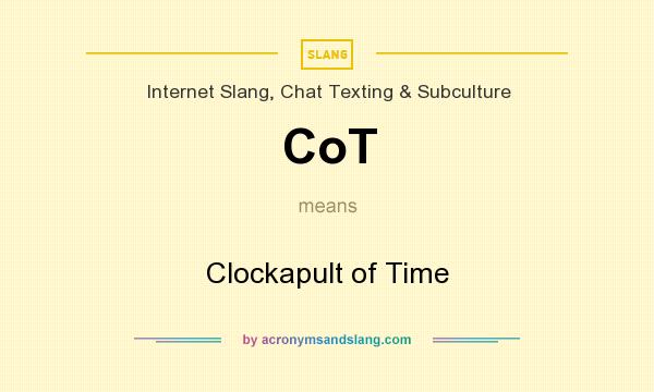 What does CoT mean? It stands for Clockapult of Time