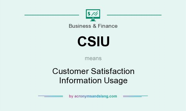 What does CSIU mean? It stands for Customer Satisfaction Information Usage