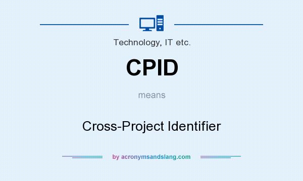 What does CPID mean? It stands for Cross-Project Identifier