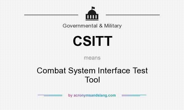 What does CSITT mean? It stands for Combat System Interface Test Tool