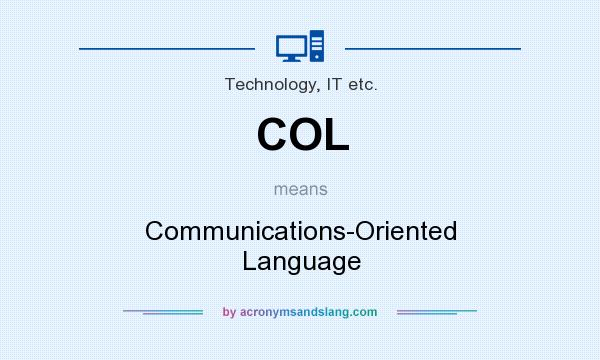 What does COL mean? It stands for Communications-Oriented Language