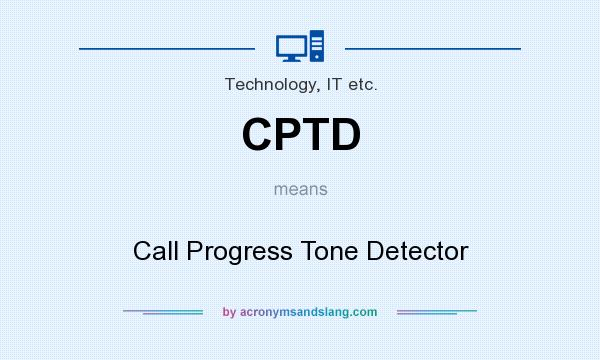 What does CPTD mean? It stands for Call Progress Tone Detector