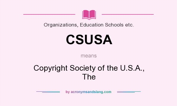 What does CSUSA mean? It stands for Copyright Society of the U.S.A., The