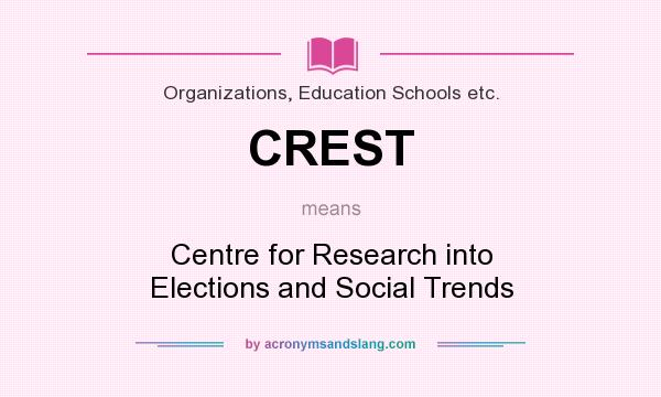 What does CREST mean? It stands for Centre for Research into Elections and Social Trends