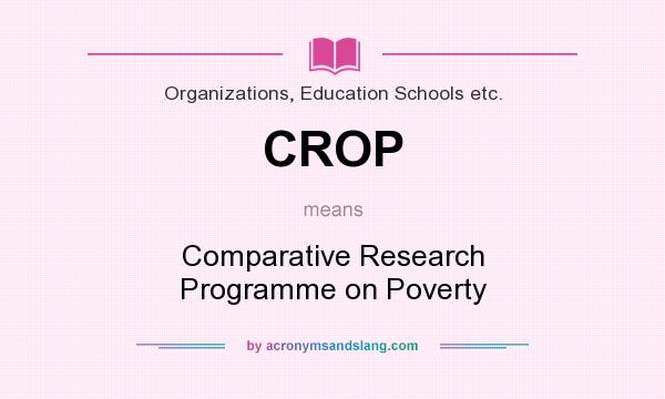 What does CROP mean? It stands for Comparative Research Programme on Poverty