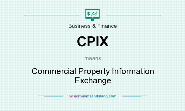What does CPIX mean? It stands for Commercial Property Information Exchange