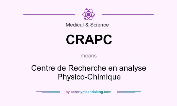 What does CRAPC mean? It stands for Centre de Recherche en analyse Physico-Chimique