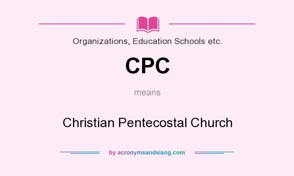 What does CPC mean? It stands for Christian Pentecostal Church