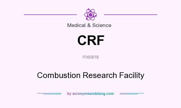 What does CRF mean? It stands for Combustion Research Facility