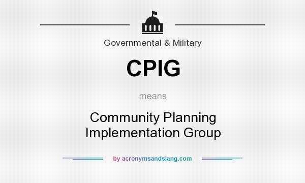 What does CPIG mean? It stands for Community Planning Implementation Group