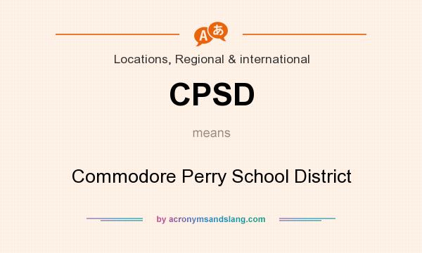 What does CPSD mean? It stands for Commodore Perry School District