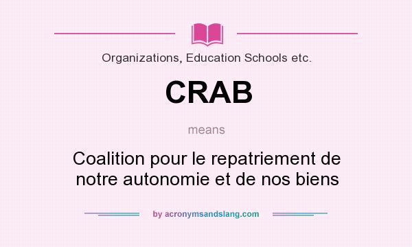 What does CRAB mean? It stands for Coalition pour le repatriement de notre autonomie et de nos biens