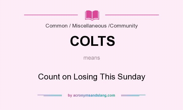 What does COLTS mean? It stands for Count on Losing This Sunday