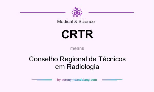 What does CRTR mean? It stands for Conselho Regional de Técnicos em Radiologia