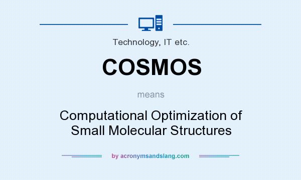 What does COSMOS mean? It stands for Computational Optimization of Small Molecular Structures