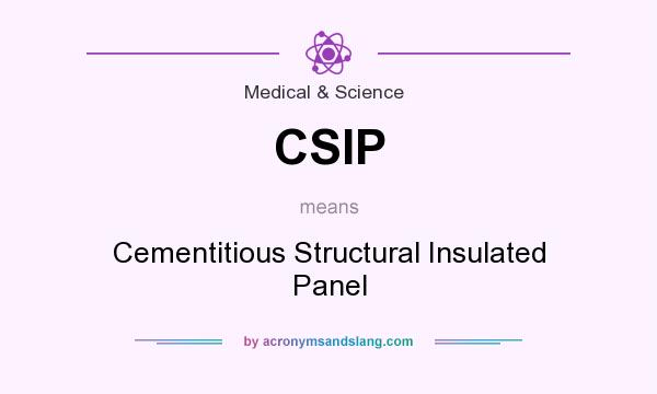 What does CSIP mean? It stands for Cementitious Structural Insulated Panel