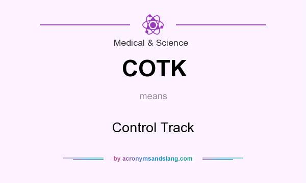 What does COTK mean? It stands for Control Track