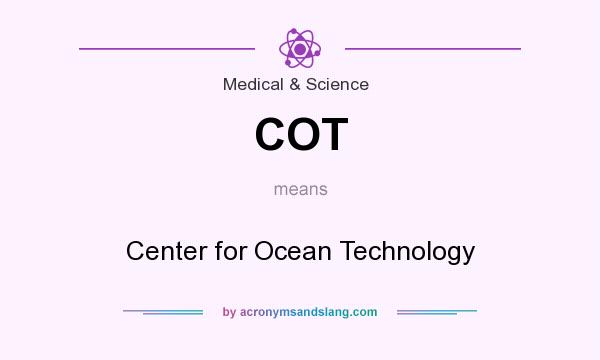 What does COT mean? It stands for Center for Ocean Technology
