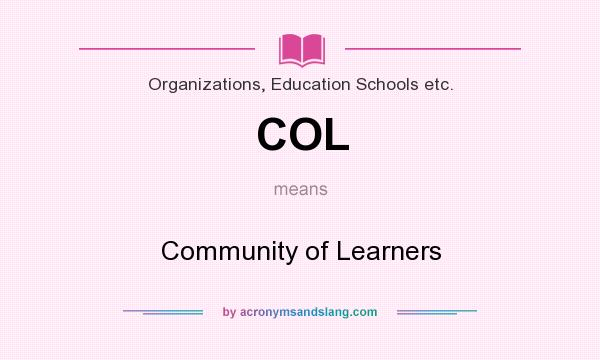 What does COL mean? It stands for Community of Learners