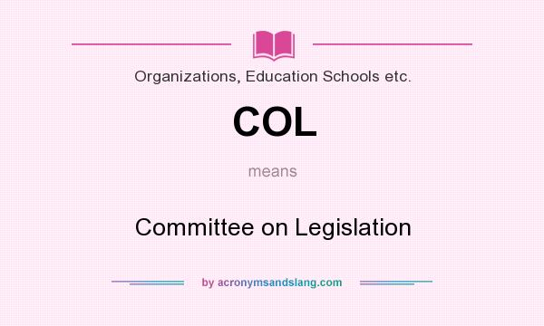 What does COL mean? It stands for Committee on Legislation