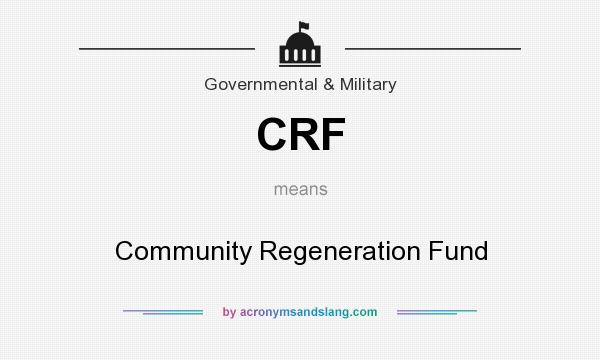 What does CRF mean? It stands for Community Regeneration Fund