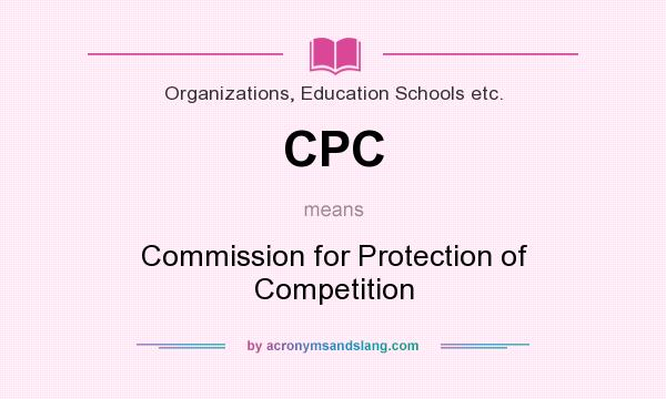 What does CPC mean? It stands for Commission for Protection of Competition