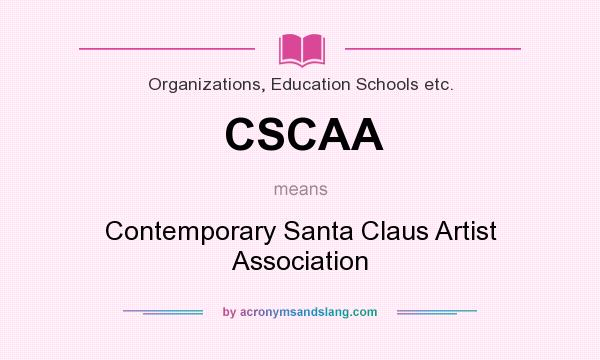 What does CSCAA mean? It stands for Contemporary Santa Claus Artist Association