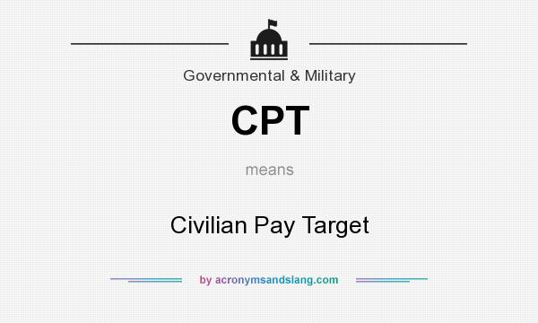 What does CPT mean? It stands for Civilian Pay Target
