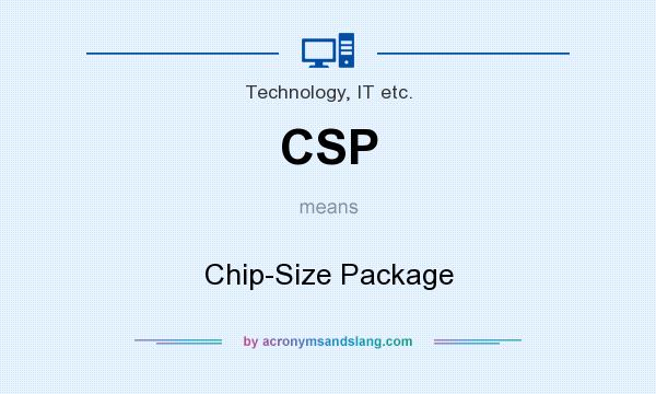 What does CSP mean? It stands for Chip-Size Package