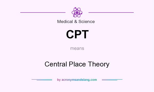 What does CPT mean? It stands for Central Place Theory