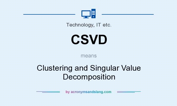What does CSVD mean? It stands for Clustering and Singular Value Decomposition