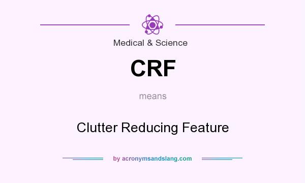 What does CRF mean? It stands for Clutter Reducing Feature
