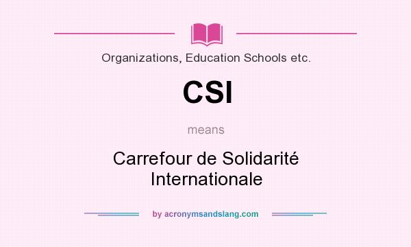 What does CSI mean? It stands for Carrefour de Solidarité Internationale
