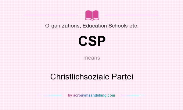 What does CSP mean? It stands for Christlichsoziale Partei