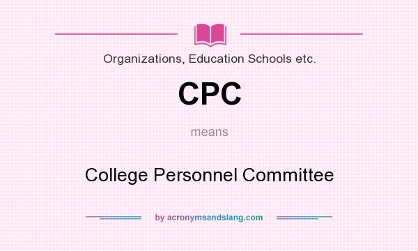 What does CPC mean? It stands for College Personnel Committee