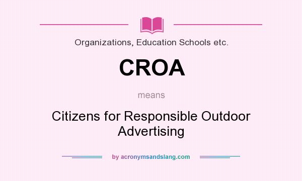What does CROA mean? It stands for Citizens for Responsible Outdoor Advertising