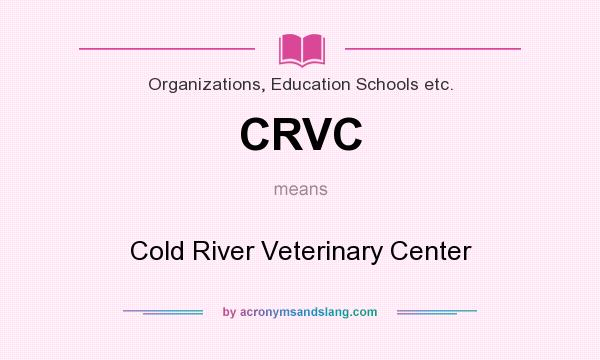 What does CRVC mean? It stands for Cold River Veterinary Center