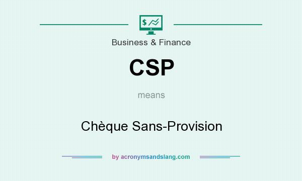 What does CSP mean? It stands for Chèque Sans-Provision