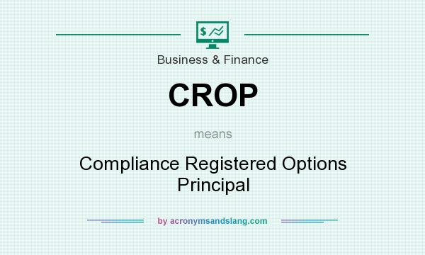 What does CROP mean? It stands for Compliance Registered Options Principal