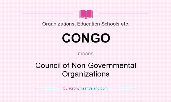 What does CONGO mean? It stands for Council of Non-Governmental Organizations