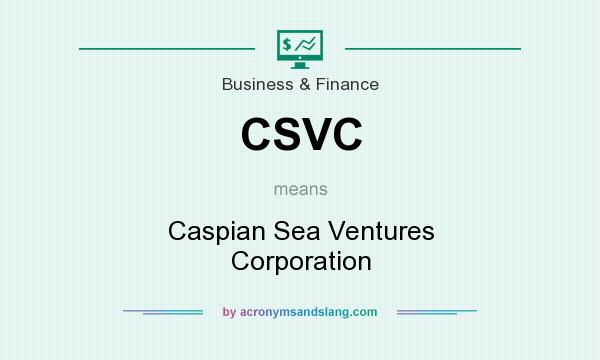 What does CSVC mean? It stands for Caspian Sea Ventures Corporation