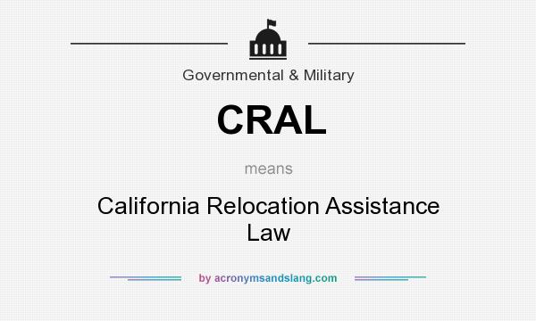 What does CRAL mean? It stands for California Relocation Assistance Law